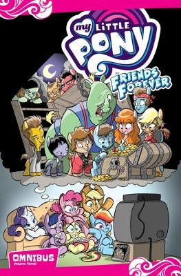 My Little Pony: Friends Forever Omnibus, Vol. 3 by Whitley, Jeremy