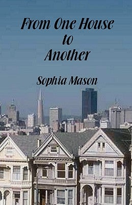 From One House to Another by Mason, Sophia