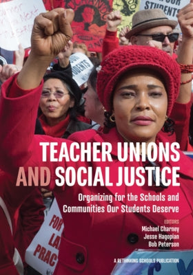 Teacher Unions and Social Justice: Organizing for the Schools and Communities Our Students Deserve by Charney, Michael