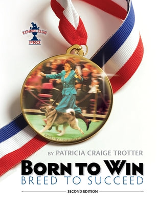 Born to Win, Breed to Succeed by Craige Trotter, Patricia