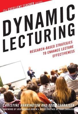 Dynamic Lecturing: Research-Based Strategies to Enhance Lecture Effectiveness by Harrington, Christine