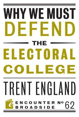 Why We Must Defend the Electoral College by England, Trent