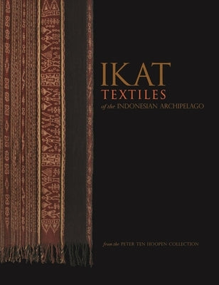Ikat Textiles of the Indonesian Archipelago by Ten Hoopen, Peter