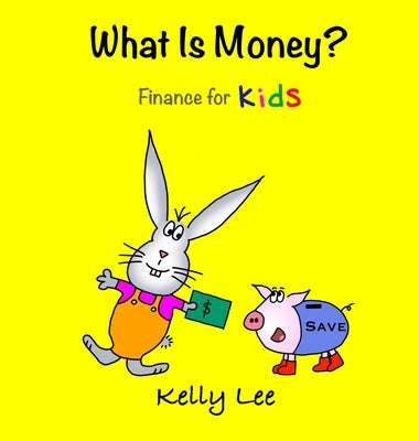 What Is Money? Personal Finance for Kids: Kids Money, Kids Education, Baby, Toddler, Children, Savings, Ages 3-6, Preschool-kindergarten by Lee, Kelly