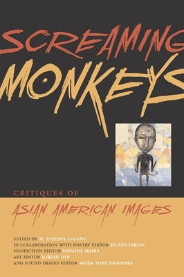 Screaming Monkeys: Critiques of Asian American Images by Galang, M. Evelina