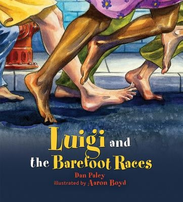 Luigi and the Barefoot Races by Paley, Dan