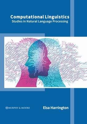 Computational Linguistics: Studies in Natural Language Processing by Harrington, Elsa