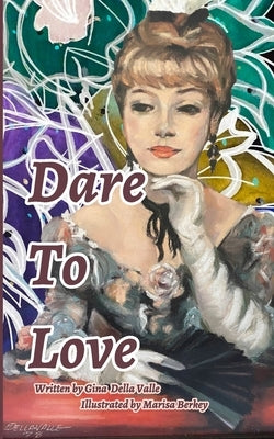 Dare To Love: Self-Love Poetry by Valle, Gina Louise Della