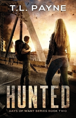 Hunted: A Post Apocalyptic EMP Survival Thriller (Days of Want Series Book Two) by Payne, T. L.