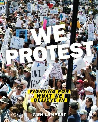 We Protest: Fighting for What We Believe in by Lampert, Tish