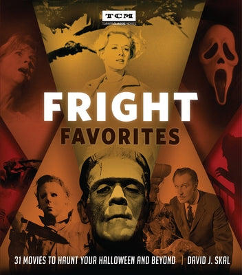 Fright Favorites: 31 Movies to Haunt Your Halloween and Beyond by Skal, David J.