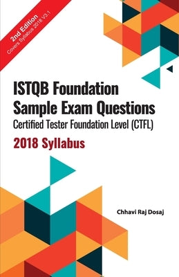 ISTQB Foundation Sample Exam Questions Certified Tester Foundation Level (CTFL) 2018 Syllabus by Dosaj, Chhavi Raj