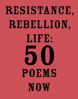 Resistance, Rebellion, Life: 50 Poems Now by Majmudar, Amit