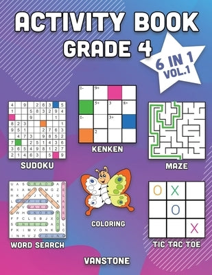 Activity Book Grade 4: 6 in 1 - Word Search, Sudoku, Coloring, Mazes, KenKen & Tic Tac Toe (Vol. 1) by Vanstone