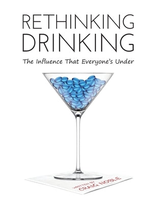Rethinking Drinking: The Influence That Everyone's Under by Noble, Craig