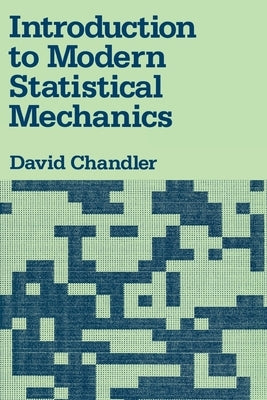 Introduction to Modern Statistical Mechanics by Chandler, David