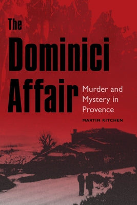 The Dominici Affair: Murder and Mystery in Provence by Kitchen, Martin