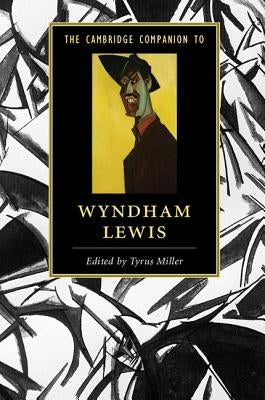 The Cambridge Companion to Wyndham Lewis by Miller, Tyrus
