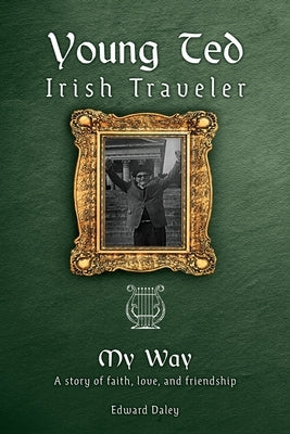Young Ted Irish Traveler: My Way by Daley, Edward