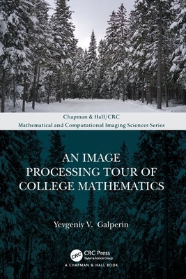 An Image Processing Tour of College Mathematics by Galperin, Yevgeniy V.