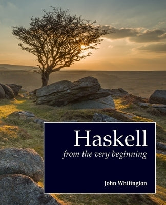 Haskell from the Very Beginning by Whitington, John