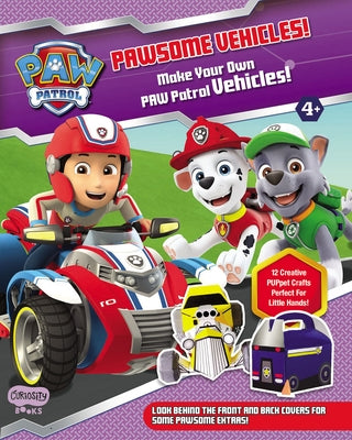 Pawsome Vehicles! Make Your Own Paw Patrol Vehicles! by Kent, Jane