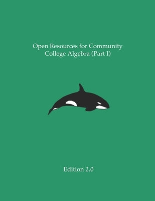 Open Resources for Community College Algebra (Part I) by Cary, Ann
