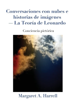 Conversaciones con nubes e historias de imágenes-La Teoría de Leonardo by Harrell, Margaret a.