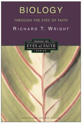 Biology Through the Eyes of Faith: Christian College Coalition Series by Wright, Richard