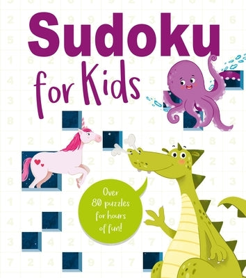 Sudoku for Kids: Over 80 Puzzles for Hours of Fun! by Pessarrodona, Marina