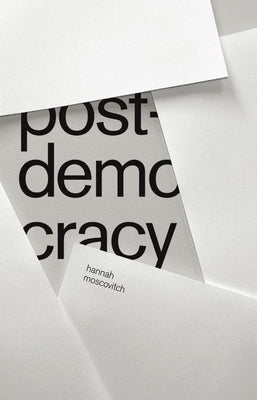 Post-Democracy by Moscovitch, Hannah