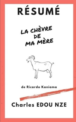 Résumé La chèvre de ma mère de Ricardo Kaniama by Edou Nze, Charles Steven