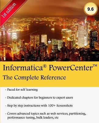 Informatica PowerCenter - The Complete Reference: The one-stop guide for all Informatica Developers by Vadrevu, Keshav