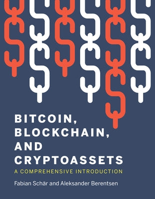 Bitcoin, Blockchain, and Cryptoassets: A Comprehensive Introduction by Schar, Fabian