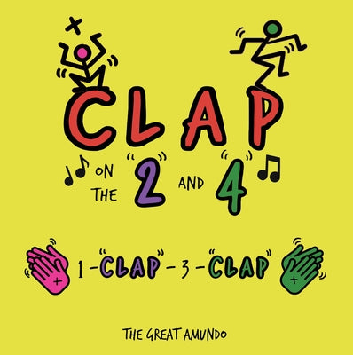 Clap on the "2" and "4": 1-"Clap"-3-"Clap" by Amundo, The Great