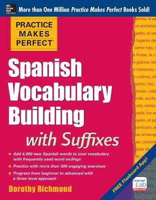 Practice Makes Perfect Spanish Vocabulary Building with Suffixes by Richmond, Dorothy