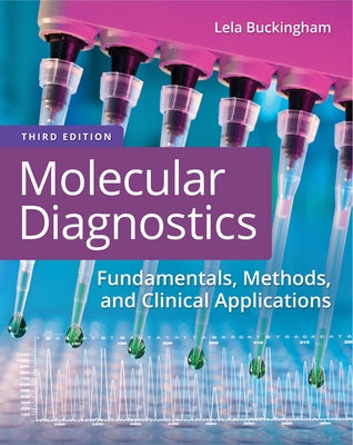 Molecular Diagnostics: Fundamentals, Methods, and Clinical Applications by Buckingham, Lela