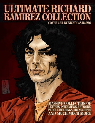 Ultimate Richard Ramirez Collection by Gilks, James