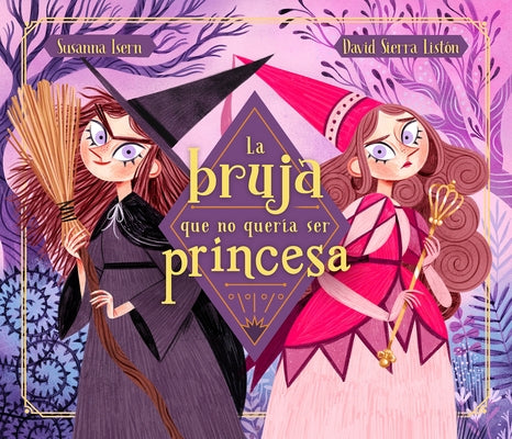 La Bruja Que No Queria Ser Princesa / The Witch Who Didnt Want to Be a Princess by Isern, Susanna