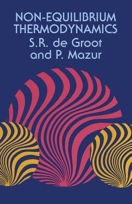 Non-Equilibrium Thermodynamics by Groot, S. R. De