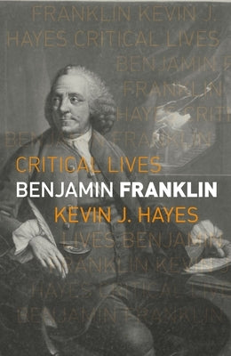 Benjamin Franklin by Hayes, Kevin J.