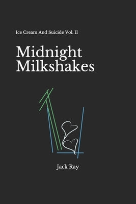 Midnight Milkshakes: Ice Cream And Suicide Vol. II by Ray, Jack