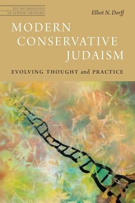Modern Conservative Judaism: Evolving Thought and Practice by Dorff, Elliot N.
