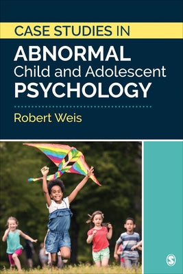 Case Studies in Abnormal Child and Adolescent Psychology by Weis, Robert