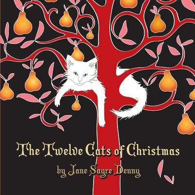 The Twelve Cats of Christmas by Denny, Jane Sayre