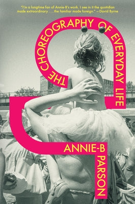 The Choreography of Everyday Life by Parson, Annie-B