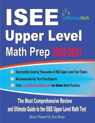 ISEE Upper Level Math Prep 2020-2021: The Most Comprehensive Review and Ultimate Guide to the ISEE Upper Level Math Test by Ross, Ava