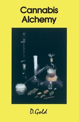 Cannabis Alchemy: Art of Modern Hashmaking by Gold