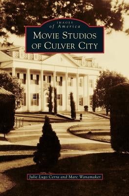 Movie Studios of Culver City by Lugo Cerra, Julie