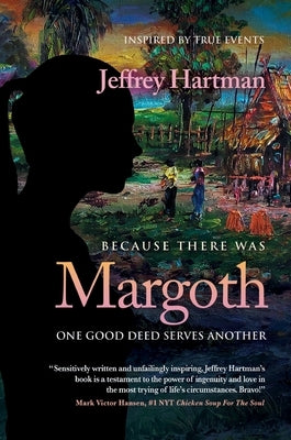 Because There Was Margoth: One Good Deed Serves Another by Hartman, Jeffrey